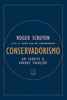 Conservadorismo: um convite a grande tradição 